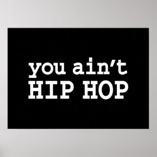 you ain't HIP HOP Poster