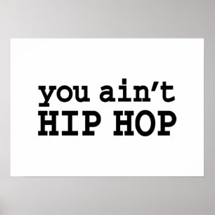 you ain't HIP HOP Poster