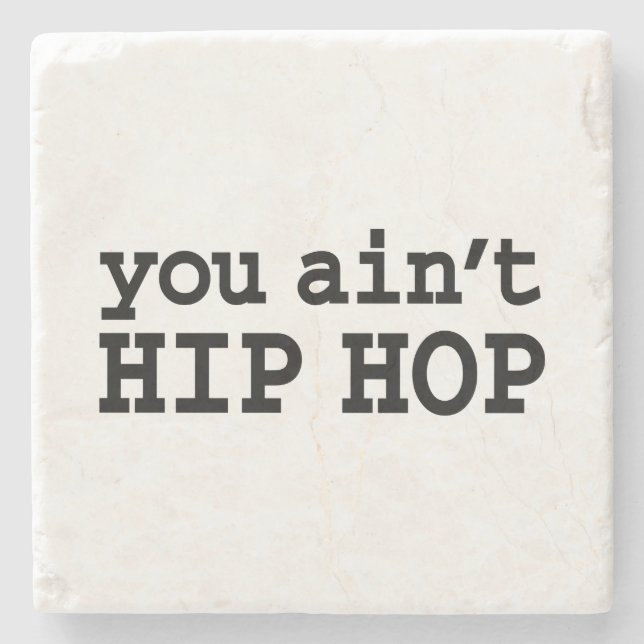 you ain't HIP HOP Stone Coaster (Front)