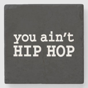 you ain't HIP HOP Stone Coaster