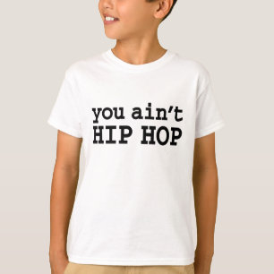 you ain't HIP HOP T-Shirt