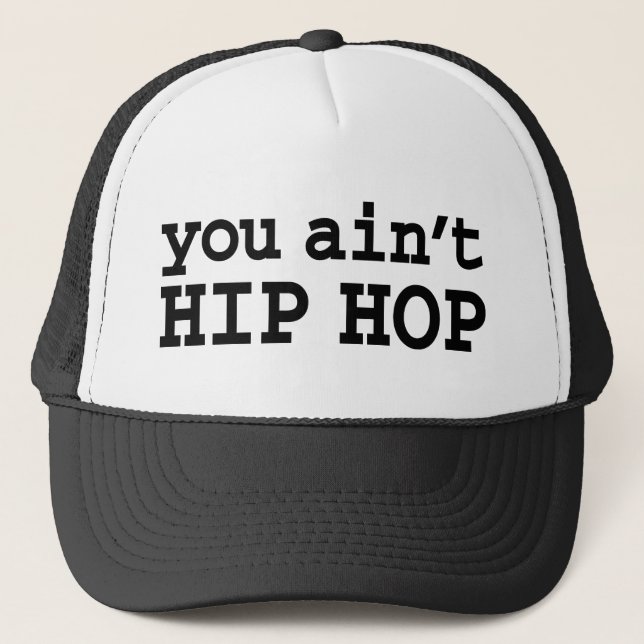 you ain't HIP HOP Trucker Hat (Front)