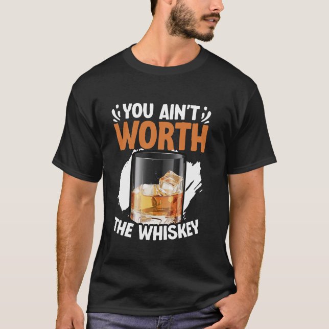You Ain't Worth The Whiskey Western Music Country  T-Shirt (Front)