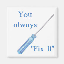 You always fix it screwdriver gift small Magnet