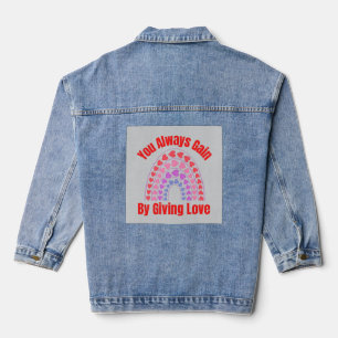 You Always Gain By Giving Love Denim Jacket