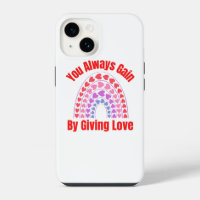 You Always Gain By Giving Love
