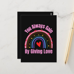 You Always Gain By Giving Love Postcard