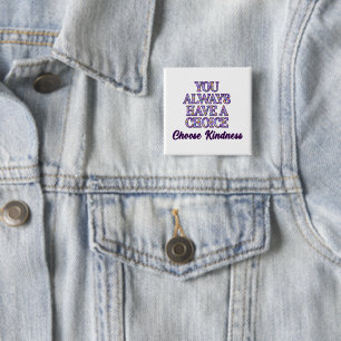 You Always Have A Choice Choose Kindness 15 Cm Square Badge