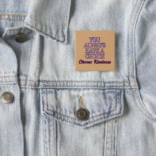 You Always Have A Choice Choose Kindness 15 Cm Square Badge
