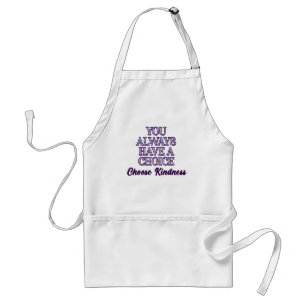 You Always Have A Choice Choose Kindness Standard Apron