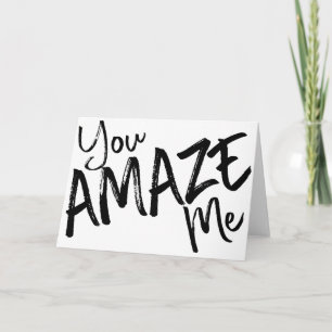 You AMAZE Me -- Congratulations Greeting Card