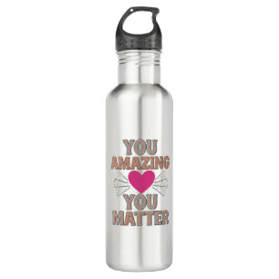 You Amazing You Matter 710 Ml Water Bottle