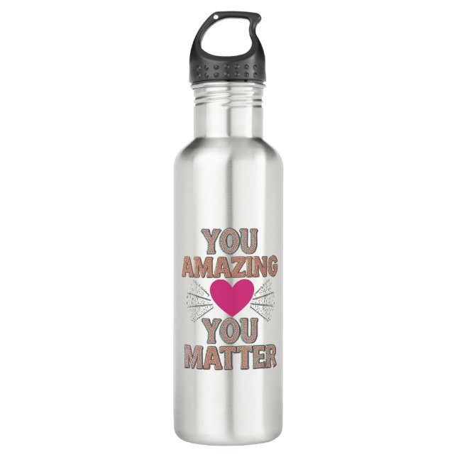 You Amazing You Matter 710 Ml Water Bottle (Front)