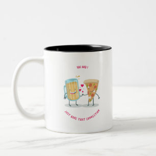 You And I Just That Connection Beer And Pizza Two-Tone Coffee Mug