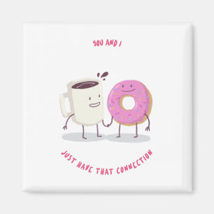 You And I Just That Connection Coffee And Doughnut Magnet