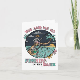 You And Me Go Fishing In The Dark Skeleton Couple Card