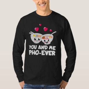 You And Me Pho Ever Cute Vietnamese Soup Bowl T-Shirt
