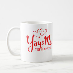 You And Me Together Forever  Coffee Mug
