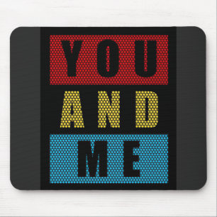 You And Me Typography Art Mouse Pad