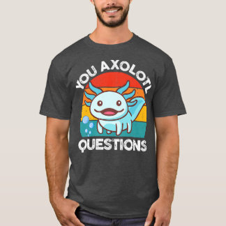 You Aolotl Questions  Kids Youth Retro Cute Aolotl T-Shirt
