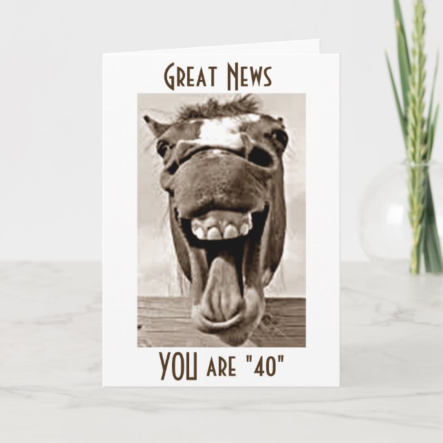 YOU ARE "40" AND I AM NOT BIRTHDAY CARD (Front)