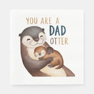 You Are A Dad Otter Napkin