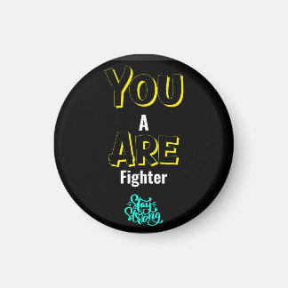 YOU ARE A FIGHTER! MAGNET