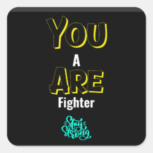 YOU ARE A FIGHTER! SQUARE STICKER