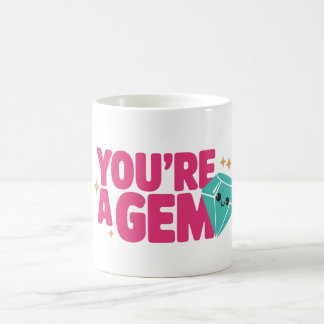 You are a gem coffee mug