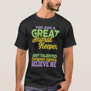 You Are A Great Animal Keeper Very Special Zoo Kee T-Shirt