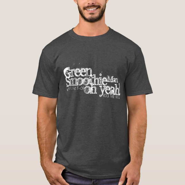 You Are A Green Smoothie Man T-Shirt (Front)
