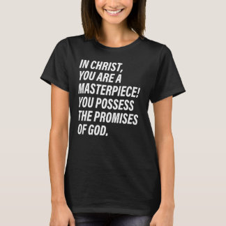 You Are A Masterpiece You Possess The Promises Of T-Shirt