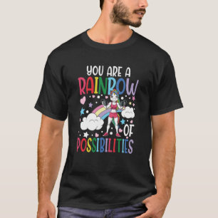 You Are A Rainbow Of Possibilities T-Shirt