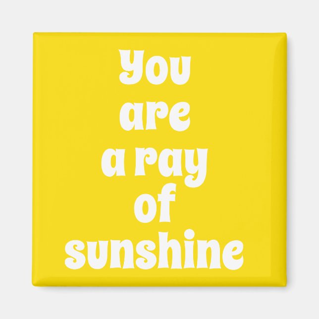 You are a ray of Sunshine, sunny happy yellow Magnet (Front)