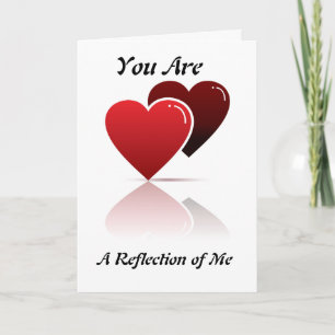 You Are A Reflection of Me Valentine Greeting Card