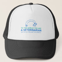 You Are A Veterinarian But To Us You Are The World