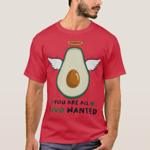 you are all i avo wanted happy cute avocado T-Shirt