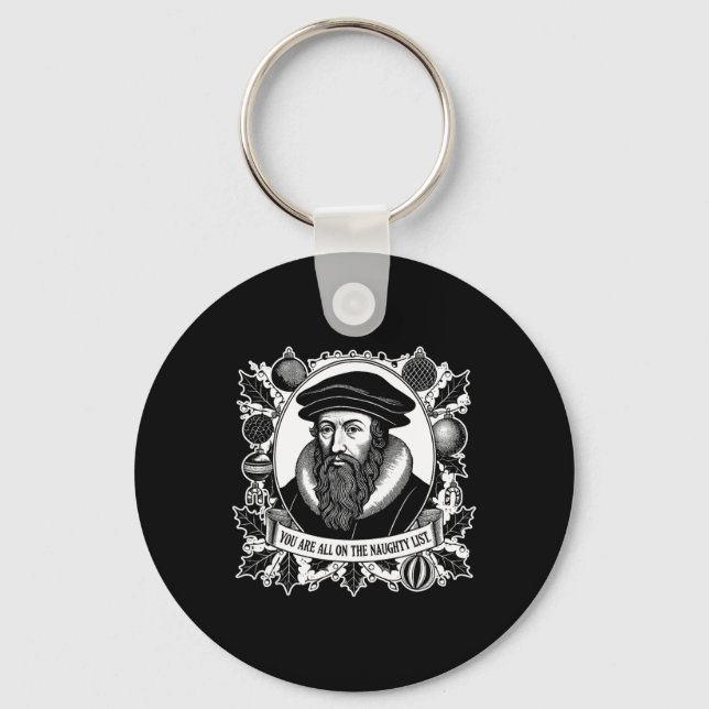 You Are All On The Naughty List - John Calvin - Ch Key Ring (Front)