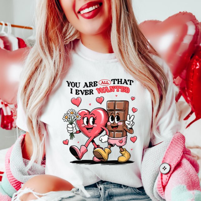You Are All That I Ever Wanted T-Shirt (Creator Uploaded)