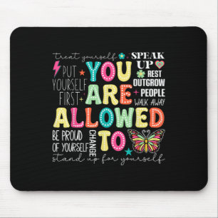 You Are Allowed To Mental Health Awareness School Mouse Pad