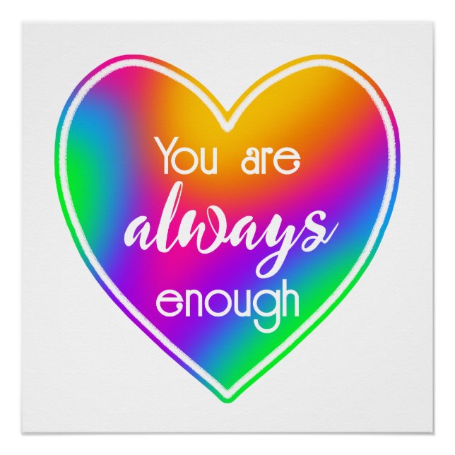 You Are Always Enough Rainbow Heart Poster (Front)