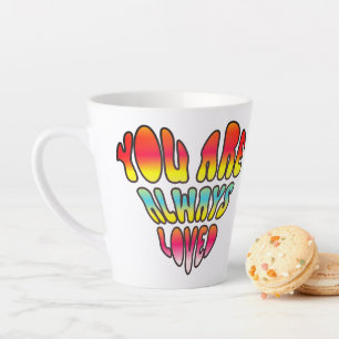 You Are Always Loved   Latte Mug