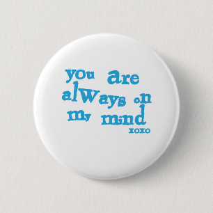 You Are Always On My Mind 6 Cm Round Badge