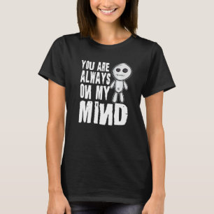 You are Always on My Mind Halloween Voodoo Doll 1 T-Shirt