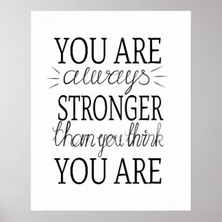 You are always stronger than you think you are poster