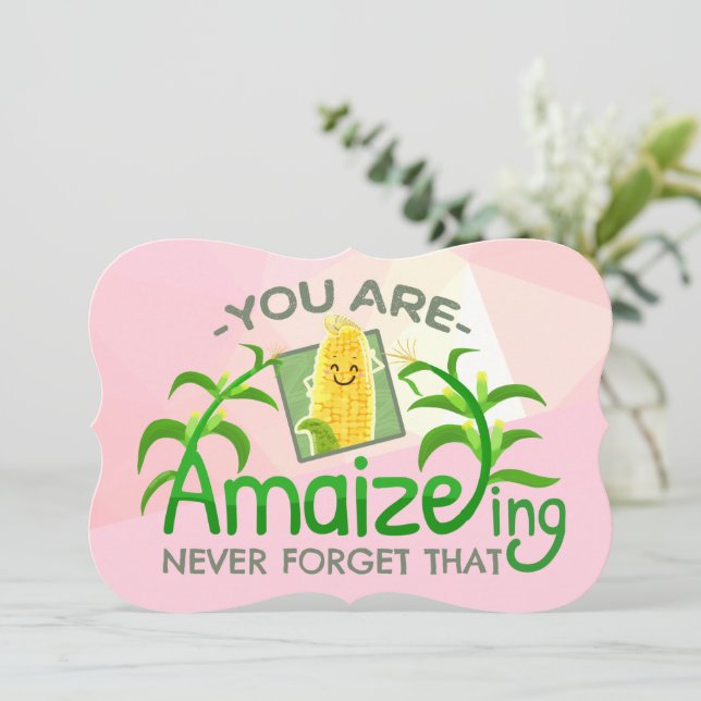 You are Amaizeing, Never Forget That  - Punny Card (Standing Front)