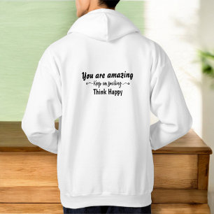 You are Amazing Keep on Smiling Think Happy Hoodie