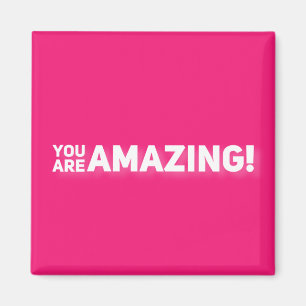 You Are Amazing! Magnet