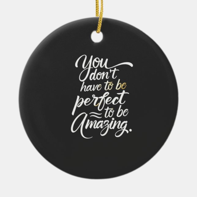 You Are Amazing Motivational  Ceramic Ornament (Front)