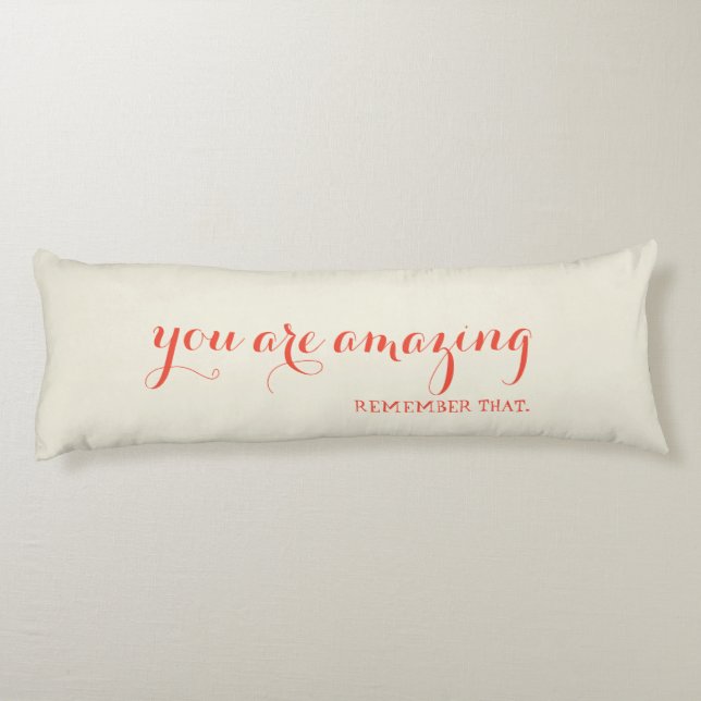 You are Amazing Remember That Quote Body Cushion (Back)